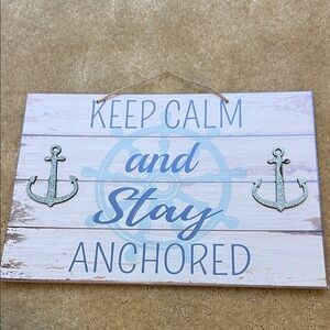 Keep Calm and Stay Anchored Sign